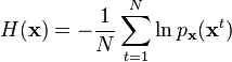 H(\mathbf{x})=-\frac{1}{N}\sum_{t=1}^N\ln p_\mathbf{x}(\mathbf{x}^t)