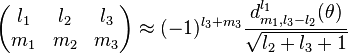 
\begin{pmatrix}
  l_1 & l_2 & l_3\\
  m_1 & m_2 & m_3
\end{pmatrix}
 \approx (-1)^{l_3+m_3} \frac{ d^{l_1}_{m_1, l_3-l_2}(\theta)}{\sqrt{l_2+l_3+1}}
