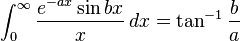 \int_0^\infty \frac {{}e^{-ax}\sin bx}{x} \, dx=\tan^{-1}\frac{b}{a}