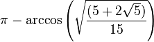  \pi - \arccos{ \left( \sqrt{ \frac{ (5 + 2\sqrt 5)}{15} } \right) } 