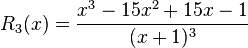 R_3(x)=\frac{x^3-15x^2+15x-1}{(x+1)^3}\,