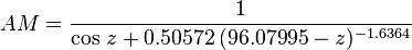 AM = \frac{1} { \cos\, z + 0.50572 \,(96.07995 - z)^{-1.6364}} \,