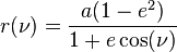  r(\nu) = \frac{a(1-e^2)}{1+e\cos(\nu)} 