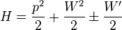  H = \frac{p^2}{2}+\frac{W^2}{2} \pm \frac{W'}{2}