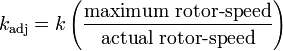 k_{\rm{adj}} = k \left( \frac{\mbox{maximum rotor-speed}}{\mbox{actual rotor-speed}} \right)