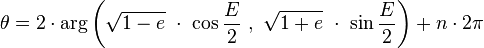 \theta = 2 \cdot \operatorname{arg}\left(\sqrt{1-e} \ \cdot\  \cos \frac{E}{2}\ ,\ \sqrt{1+e} \ \cdot\  \sin\frac{E}{2}\right)+ n\cdot 2\pi