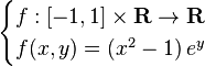 \begin{cases} f:[-1,1]\times \mathbf{R}\to \mathbf{R} \\f(x,y)=\left(x^2-1\right)e^y\end{cases}