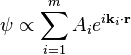 \psi \propto \sum_{i=1}^{m} A_i e^{i\bold{k}_i\cdot\bold{r}}