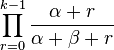 \prod_{r=0}^{k-1} \frac{\alpha+r}{\alpha+\beta+r} 