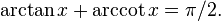  \arctan x +\arccot x = \pi/2.\;