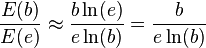  {{E(b)} \over {E(e)}} \approx {{b \ln (e)} \over {e \ln (b)}} = {{b} \over {e \ln(b)}} \, 