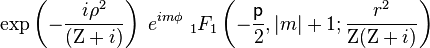   \exp\left(-\frac{i\rho^2}{(\Zeta+i)}\right)  \; e^{im\phi}  \; {}_{1}F_{1}\left(-\frac{{\mathsf p}}{2}, |m|+1;\frac{r^2}{\Zeta(\Zeta+i)}\right) 