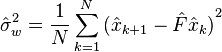 \hat{\sigma}^{2}_w =   \frac{1}{N} \sum_{k=1}^N {(\hat{x}_{k+1}-\hat{F}\hat{{x}}_{k})}^{2}