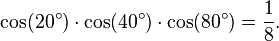  \cos(20^\circ) \cdot \cos(40^\circ) \cdot \cos(80^\circ)=\frac{1}{8}.