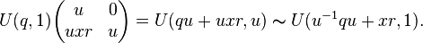 U(q,1)\begin{pmatrix}u & 0 \\ uxr & u \end{pmatrix} = U(qu + uxr, u) \thicksim U(u^{-1}qu + xr, 1).