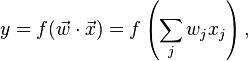 y = f(\vec{w}\cdot\vec{x}) = f\left(\sum_j w_j x_j\right),