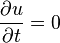 \frac{\partial u}{\partial t}=0