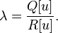  \lambda = \frac{Q[u]}{R[u]}. \,