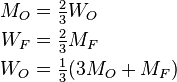 \begin{align}
M_O &= \tfrac{2}{3} W_O \\
W_F &= \tfrac{2}{3} M_F \\
W_O &= \tfrac{1}{3} (3 M_O + M_F)
\end{align}