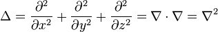 \Delta = {\partial^2 \over \partial x^2} + {\partial^2 \over \partial y^2} + {\partial^2 \over \partial z^2} = \nabla \cdot \nabla = \nabla^2