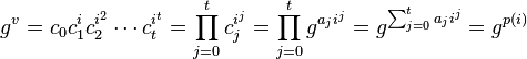 
g^v
= c_0 c_1^i c_2^{i^2} \cdots c_t^{i^t}
= \prod_{j=0}^t c_j^{i^j}
= \prod_{j=0}^t g^{a_j i^j}
= g^{\sum_{j=0}^t a_j i^j}
= g^{p(i)}
