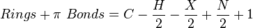 Rings + \pi\ Bonds = C - \frac{H}{2} - \frac{X}{2} + \frac{N}{2}+1\,