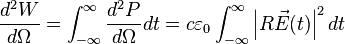 \frac{d^2W}{d\Omega }=\int_{-\infty }^{\infty }\frac{d^2P}{d\Omega }dt=c\varepsilon _0\int_{-\infty }^{\infty }\left | R\vec{E}(t) \right |^2dt