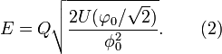  E=Q\sqrt{\frac{2U(\varphi_0/\sqrt{2})}{\phi_0^2}}. \,\,\,\,\,\,\,\,\,\,\,\,(2)