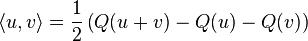  \langle u , v \rangle = \frac{1}{2} \left( Q(u+v) - Q(u) - Q(v) \right) 