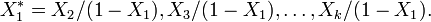 X^*_1=X_2/(1-X_1),X_3/(1-X_1),\ldots,X_k/(1-X_1).