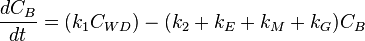 \frac{dC_{B}}{dt}=(k_{1}C_{WD})-(k_{2}+k_{E}+k_{M}+k_{G})C_{B}