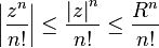 \left| \frac{z^n}{n!}\right| \le \frac{\left| z\right|^n}{n!} \le \frac{R^n}{n!}