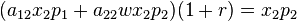 (a_{12} x_2 p_1 + a_{22} w x_2 p_2) (1+r) = x_2 p_2