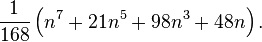 {1 \over 168}\left(n^7 + 21 n^5 + 98 n^3 + 48 n\right).