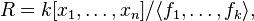 R=k[x_1, \ldots, x_n]/\langle f_1, \ldots, f_k\rangle, 