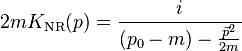 
2m K_\mathrm{NR}(p) = {i \over (p_0-m) - {\vec{p}^2\over 2m} }
