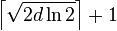 \left\lceil\sqrt{2d\ln2}\right\rceil+1