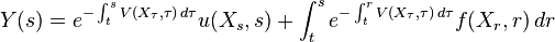  Y(s) = e^{-\int_t^s V(X_\tau,\tau)\, d\tau} u(X_s,s)+ \int_t^s e^{-\int_t^r V(X_\tau,\tau)\, d\tau}f(X_r,r) \, dr