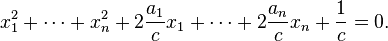 x_1^2 + \cdots + x_n^2 + 2\frac{a_1}{c}x_1 + \cdots + 2\frac{a_n}{c}x_n + \frac{1}{c} = 0.