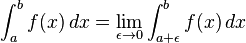 \int_{a}^{b} f(x)\,dx = \lim_{\epsilon \to 0} \int_{a+\epsilon}^{b} f(x)\,dx