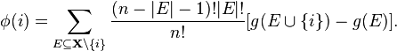  \phi (i) = \sum_{E \subseteq \mathbf{X} \backslash \{i\}} \frac{(n-|E|-1)!|E|!}{n!} [g(E \cup \{i\}) - g(E)]. 