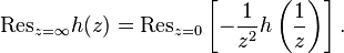 \mathrm{Res}_{z=\infty} h(z) = \mathrm{Res}_{z=0} \left[- \frac{1}{z^2} h\left(\frac{1}{z}\right)\right].