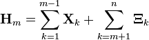  \mathbf{H}_m = \sum_{k=1}^{m-1} \mathbf{X}_k + \sum_{k=m+1}^n \mathbf{\Xi}_k 