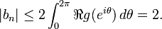  |b_n| \le 2 \int_0^{2\pi} \Re g(e^{i\theta}) \,d\theta =2. 