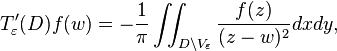 T^\prime_\varepsilon(D)f(w) = -{1\over \pi} \iint_{D\backslash V_\varepsilon} \frac{f(z)}{(z-w)^2} dxdy,