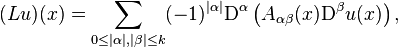 (L u)(x) = \sum_{0 \leq | \alpha |, | \beta | \leq k} (-1)^{| \alpha |} \mathrm{D}^{\alpha} \left( A_{\alpha \beta} (x) \mathrm{D}^{\beta} u(x) \right),