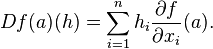  Df(a)(h) = \sum_{i=1}^{n} h_i \frac{\partial f}{\partial x_i}(a). 