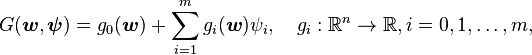 G(\boldsymbol{w},\boldsymbol{\psi})=g_0(\boldsymbol{w})+\sum_{i=1}^mg_i(\boldsymbol{w})\psi_i,\quad g_i:\R^n\rightarrow\R, i=0,1,\dots,m,\,