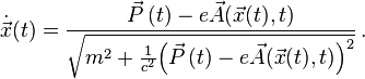 \dot{\vec{x}}(t) = \frac{\vec{P}\,(t) - e \vec{A} (\vec{x}(t),t)}{\sqrt {m^2 + \frac{1}{c^2}{\left( \vec{P}\,(t) - e \vec{A} (\vec{x}(t),t) \right) }^2}} \,.