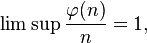 
\lim\sup \frac{\varphi(n)}{n}= 1,
